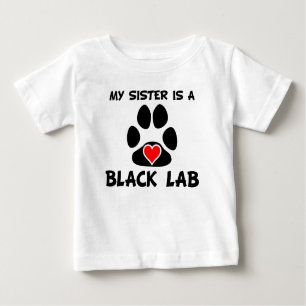 My Sister Is A Black Lab Baby T-Shirt