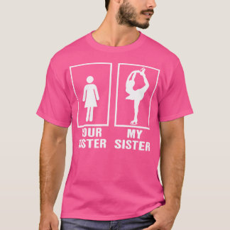 My Sister Is A Figure Skater Ice Skating T-Shirt