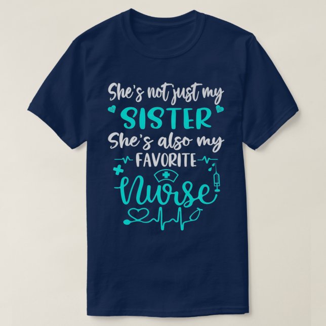 My Sister Is A Nurse  Proud Nurse Sibling CNA RN L T-Shirt (Design Front)