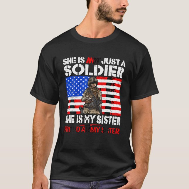 My Sister Is A Soldier Proud Army Sister Military  T-Shirt (Front)