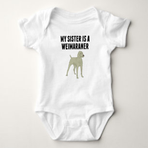 My Sister Is A Weimaraner Baby Bodysuit