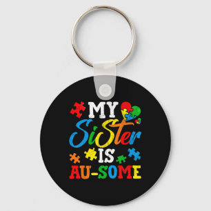My Sister Is Au-some Autism Awareness Momth Suppor Key Ring