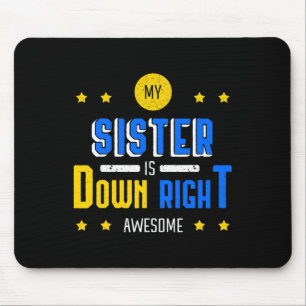 My Sister Is Down Right Awesome Down Syndrome Awar Mouse Pad