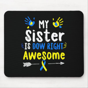 My Sister Is Down Right Awesome Down Syndrome Awar Mouse Pad