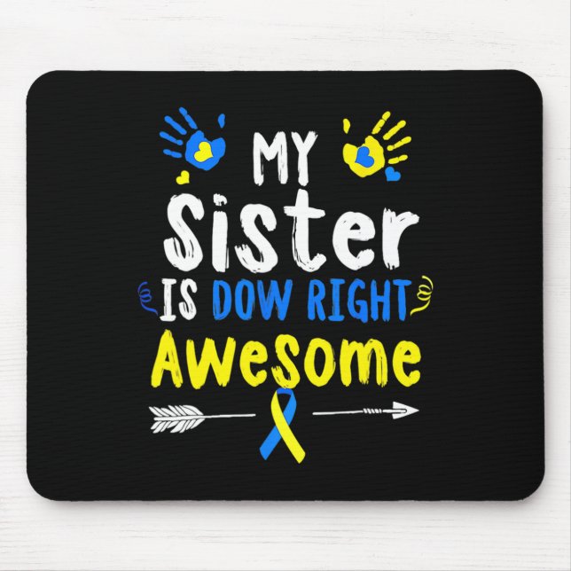 My Sister Is Down Right Awesome Down Syndrome Awar Mouse Pad (Front)