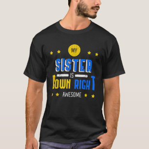 My Sister Is Down Right Awesome Down Syndrome Awar T-Shirt