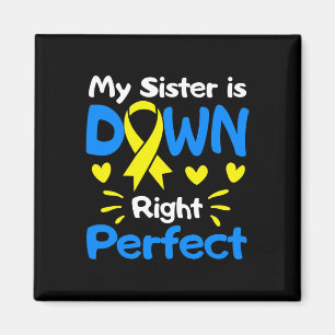 My Sister Is Down Right Perfect Down Syndrome Awar Magnet