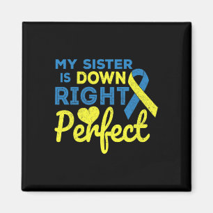 My Sister Is Down Right Perfect Down Syndrome Awar Magnet