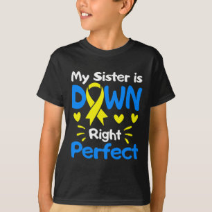 My Sister Is Down Right Perfect Down Syndrome Awar T-Shirt