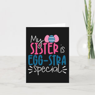 My Sister Is Egg-stra Special Fun Easter Card