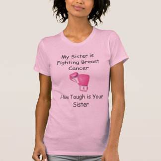 My SIster is Fighting Breast Cancer - Customised T-Shirt