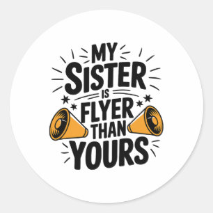 My Sister Is Flyer Than Yours, Cheer Sister Cheerl Classic Round Sticker