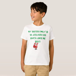 MY SISTER IS JEALOUS SANTA LIKES ME BEST T-SHIRT