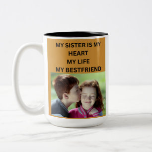 MY SISTER IS MY HEART MY LIFE MY BESTFRIEND Two-Tone COFFEE MUG