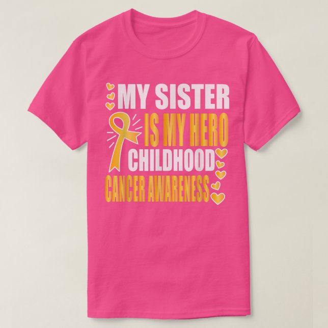 My Sister is my hero, Childhood cancer awareness  T-Shirt (Design Front)