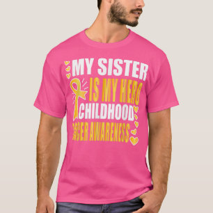My Sister is my hero, Childhood cancer awareness  T-Shirt