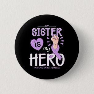 My Sister Is My Hero Pancreatic Cancer Awareness  6 Cm Round Badge