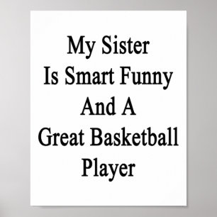 My Sister Is Smart Funny And A Great Basketball Pl Poster