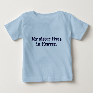 My sister lives in Heaven Baby T-Shirt