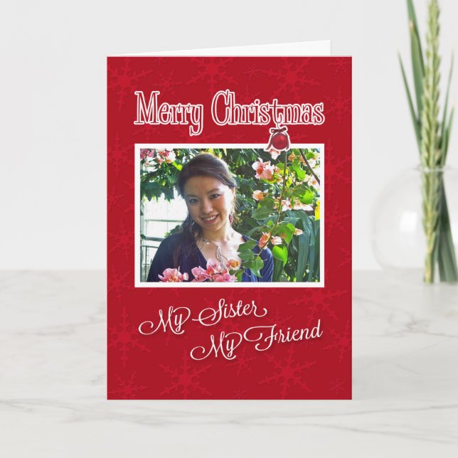 My Sister, My Friend - Christmas Custom Photo Card (Front)