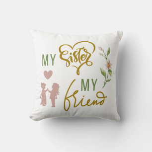 My Sister My Friend Throw Pillow