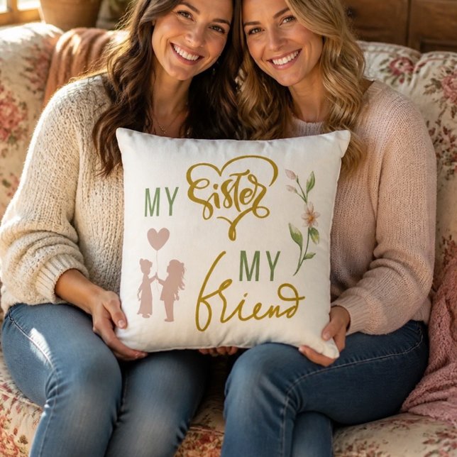 My Sister My Friend Throw Pillow (Creator Uploaded)