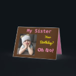 My Sister Oh No! Funny Cute Birthday Card<br><div class="desc">Have fun on your sister's birthday with an “Oh No!” card. She will smile at the pink,  yellow and black colours along with the encouraging message to "Celebrate! Cheer Up!" A cute and memorable design captures the endearing sentiment in the funny grumpy girl.</div>