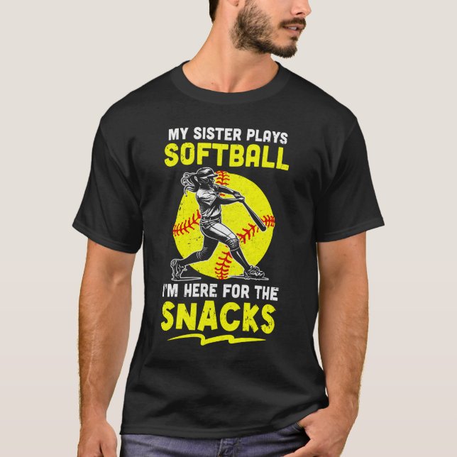 My Sister Plays Softball I'm Here For The Snacks Y T-Shirt (Front)