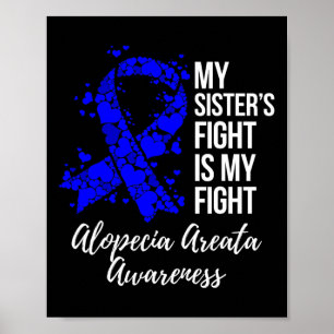 My Sister’s Fight Is My Fight Alopecia Areata Awar Poster