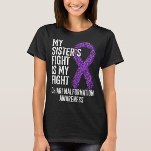My Sister s Fight Is My Fight Chiari Malformation T-Shirt