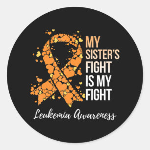 My Sister’s Fight Is My Fight Leukaemia Awareness Classic Round Sticker
