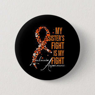 My Sister’s Fight Is My Fight Leukemia Awareness 3 6 Cm Round Badge