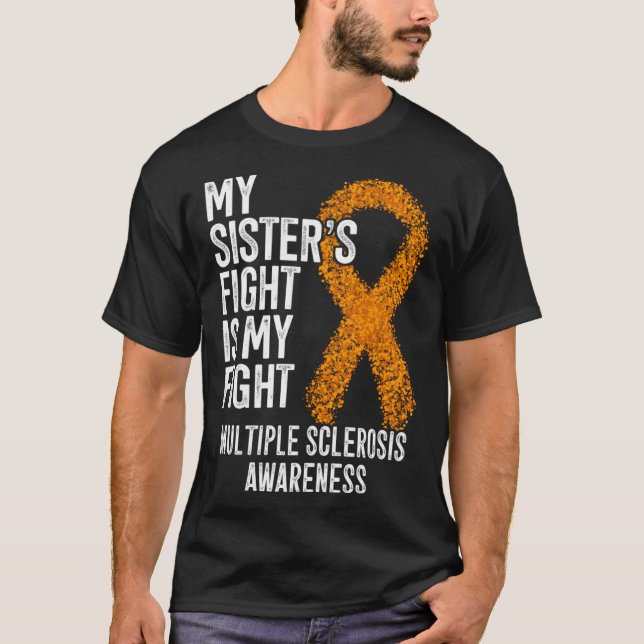 My Sister s Fight Is My Fight Multiple Sclerosis A T-Shirt (Front)