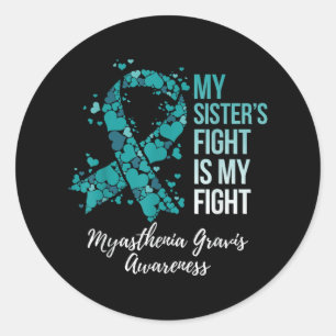 My Sister’s Fight Is My Fight Myasthenia Gravis Classic Round Sticker