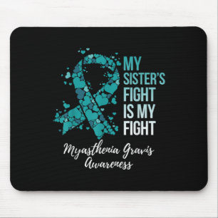 My Sister’s Fight Is My Fight Myasthenia Gravis Mouse Pad