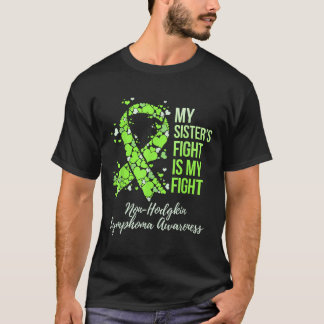 My Sister’s Fight Is My Fight Non-hodgkin T-Shirt
