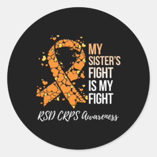 My Sister’s Fight Is My Fight Rsd Crps Awareness  Classic Round Sticker