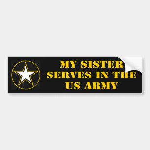 My Sister Serves In The Army Bumper Sticker