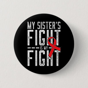 My Sister's Fight Is My Fight Blood Cancer Awarene 6 Cm Round Badge