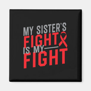 My Sister's Fight is My Fight Blood Cancer Awarene Magnet