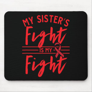 My Sister's Fight Is My Fight Blood Cancer Awarene Mouse Pad