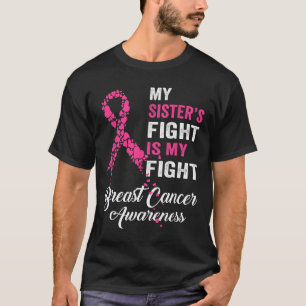 My Sister's Fight Is My Fight Breast Cancer Awaren T-Shirt