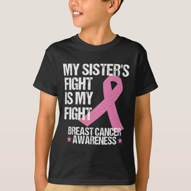My Sisters Fight Is My Fight Breast Cancer Awarene T-Shirt (Front)