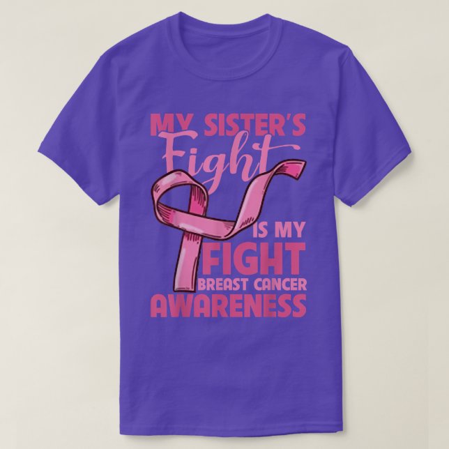My Sisters Fight Is My Fight Breast Cancer Awarene T-Shirt (Design Front)