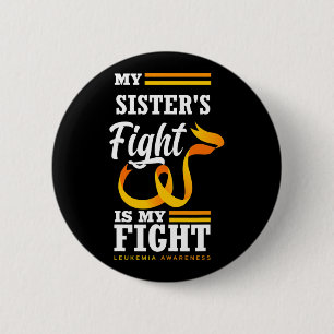 My Sister's Fight Is My Fight Brother Leukaemia Aw 6 Cm Round Badge