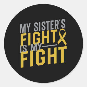 My Sister's Fight Is My Fight Childhood Cancer Awa Classic Round Sticker