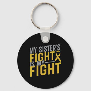 My Sister's Fight is My Fight Childhood Cancer Awa Key Ring