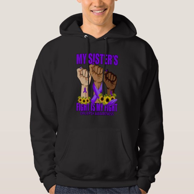 My Sister's Fight Is My Fight Epilepsy Awareness Hoodie (Front)