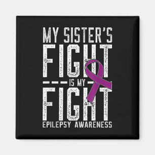 My Sisters Fight Is My Fight Epilepsy Awareness  Magnet