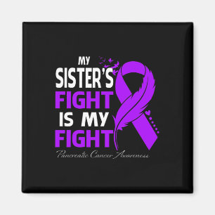 My Sister's Fight Is My Fight Pancreatic Cancer Aw Magnet